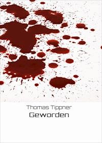 Geworden - Thomas Tippner - E-Book