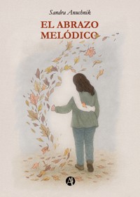 El Abrazo Melódico - Sandra Anuchnik - E-Book