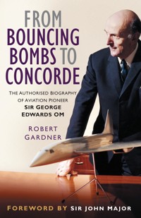 From Bouncing Bombs to Concorde - Robert Gardner - E-Book