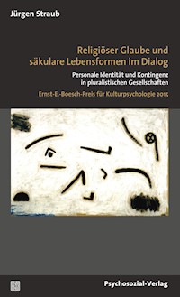 Religiöser Glaube und säkulare Lebensformen im Dialog - Jürgen Straub - E-Book