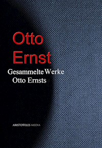 Gesammelte Werke Otto Ernsts - Otto Ernst - E-Book