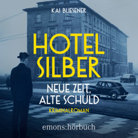 Hotel Silber - neue Zeit, alte Schuld - Kriminalroman (Ungekürzt) - Kai Bliesener - Hörbuch