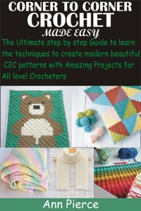 Corner To Corner Crochet Made Easy - Ann Pierce - E-Book