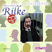 Dichterköpfe. Rainer Maria Rilke - Peter Braun - Hörbuch