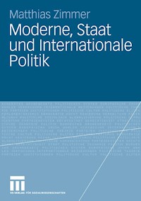 Moderne, Staat und Internationale Politik - Matthias Zimmer - E-Book