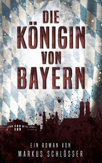 Die Königin von Bayern - Markus Schlösser - E-Book
