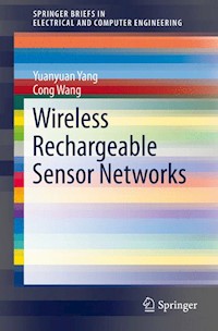 Wireless Rechargeable Sensor Networks - Yuanyuan Yang - E-Book