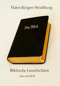Biblische Geschichten neu erzählt - Hans-Jürgen Straßburg - E-Book