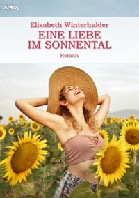 EINE LIEBE IM SONNENTAL - Elisabeth Winterhalder - E-Book