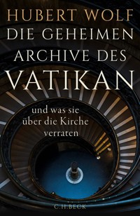 Die geheimen Archive des Vatikan - Hubert Wolf - E-Book