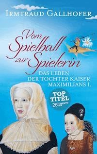 Vom Spielball zur Spielerin - Irmtraud Gallhofer - E-Book