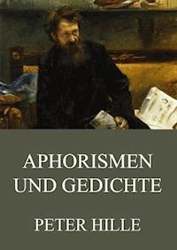 Aphorismen und Gedichte - Peter Hille - E-Book