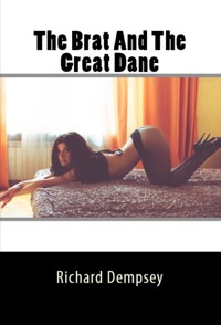 The Brat And The Great Dane: Extreme Taboo Bestiality Erotica - Richard Dempsey - E-Book