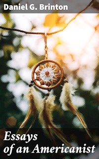 Essays of an Americanist - Daniel G. Brinton - E-Book