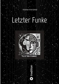 Letzter Funke - Stefan Stautner - E-Book