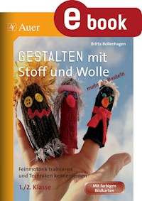 Gestalten mit Stoff und Wolle - mehr als Basteln - Britta Bollenhagen - E-Book