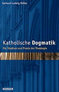 Katholische Dogmatik - Gerhard Ludwig Müller - E-Book