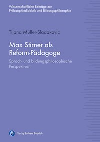 Max Stirner als Reform-Pädagoge - Tijana Müller-Sladakovic - E-Book