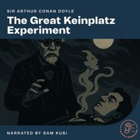 The Great Keinplatz Experiment - Sir Arthur Conan Doyle - Hörbuch