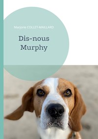 Dis-nous Murphy - Marjorie COLLET-MAILLARD - E-Book