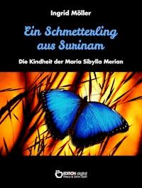 Ein Schmetterling aus Surinam - Ingrid Möller - E-Book