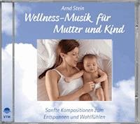 Wellness-Musik für Mutter und Kind - Arnd Stein - Hörbuch