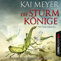 Die Sturmkönige, 2: Wunschkrieg - Kai Meyer - Hörbuch
