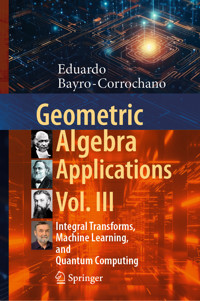 Geometric Algebra Applications Vol. III - Eduardo Bayro-Corrochano - E-Book