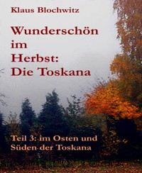 Wunderschön im Herbst: die Toskana - Klaus Blochwitz - E-Book