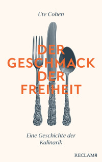 Der Geschmack der Freiheit - Ute Cohen - E-Book