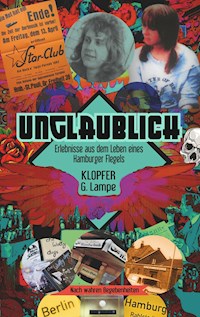 Unglaublich - G. Lampe Klopfer - E-Book