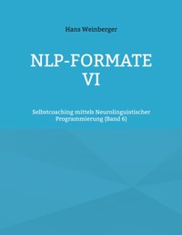 NLP-Formate VI - Hans Weinberger - E-Book