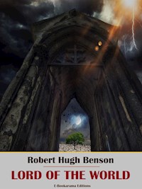 Lord of the World - Robert Hugh Benson - E-Book