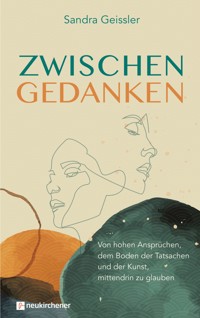 Zwischen Gedanken - Sandra Geissler - E-Book