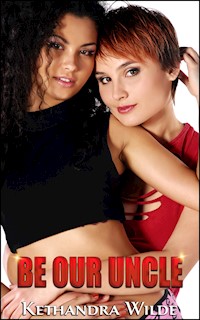 Be Our Uncle - Kethandra Wilde - E-Book