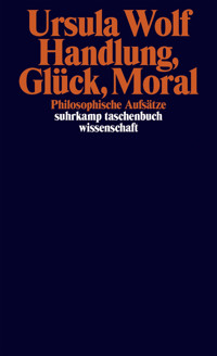Handlung, Glück, Moral - Ursula Wolf - E-Book