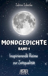 Mondgedichte - Inspirierende Reime zur Zeitqualität - Sabine Sobotka - E-Book