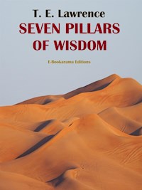 Seven Pillars of Wisdom - T.E. Lawrence - E-Book