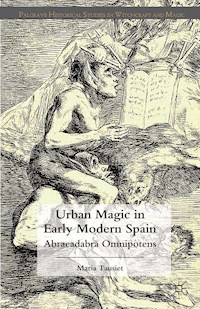 Urban Magic in Early Modern Spain - M. Tausiet - E-Book