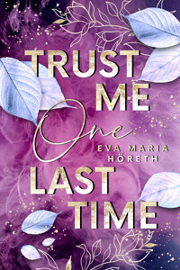 Trust me one last time - Eva Maria Höreth - E-Book