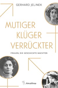 Mutiger, klüger, verrückter - Gerhard Jelinek - E-Book