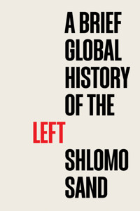 A Brief Global History of the Left - Shlomo Sand - E-Book