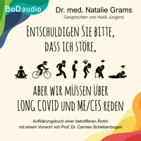 Entschuldigen Sie bitte, dass ich störe, aber wir müssen über Long Covid und Me/Cfs reden - Aufklärungsbuch einer betroffenen Ärztin (Ungekürzt) - Natalie Grams - Hörbuch