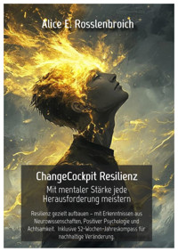ChangeCockpit Resilienz. Mit mentaler Stärke jede Herausforderung meistern. - Alice E. Rosslenbroich - E-Book