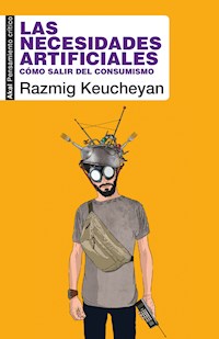 Las necesidades artificiales - Razmig Keucheyan - E-Book