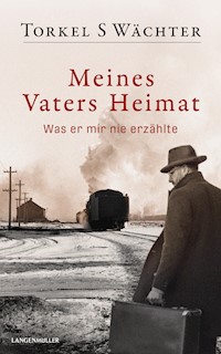 Meines Vaters Heimat - Torkel S Wächter - E-Book