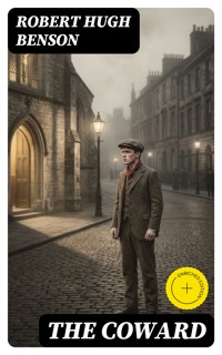 The Coward - Robert Hugh Benson - E-Book