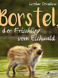 Borstel, der Frischling vom Eichwald - Lothar Streblow - E-Book