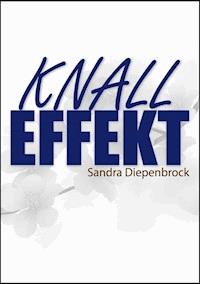Knalleffekt - Sandra Diepenbrock - E-Book