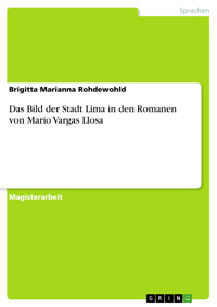 Das Bild der Stadt Lima in den Romanen von Mario Vargas Llosa - Brigitta Marianna Rohdewohld - E-Book
